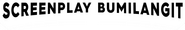 Screenplay Bumilangit